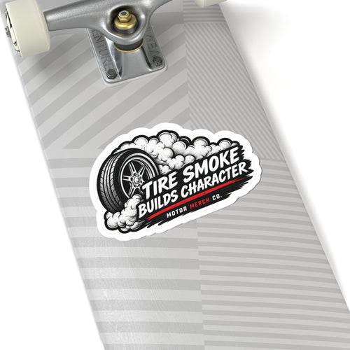Tire Smoke Builds Character Kiss-Cut Sticker