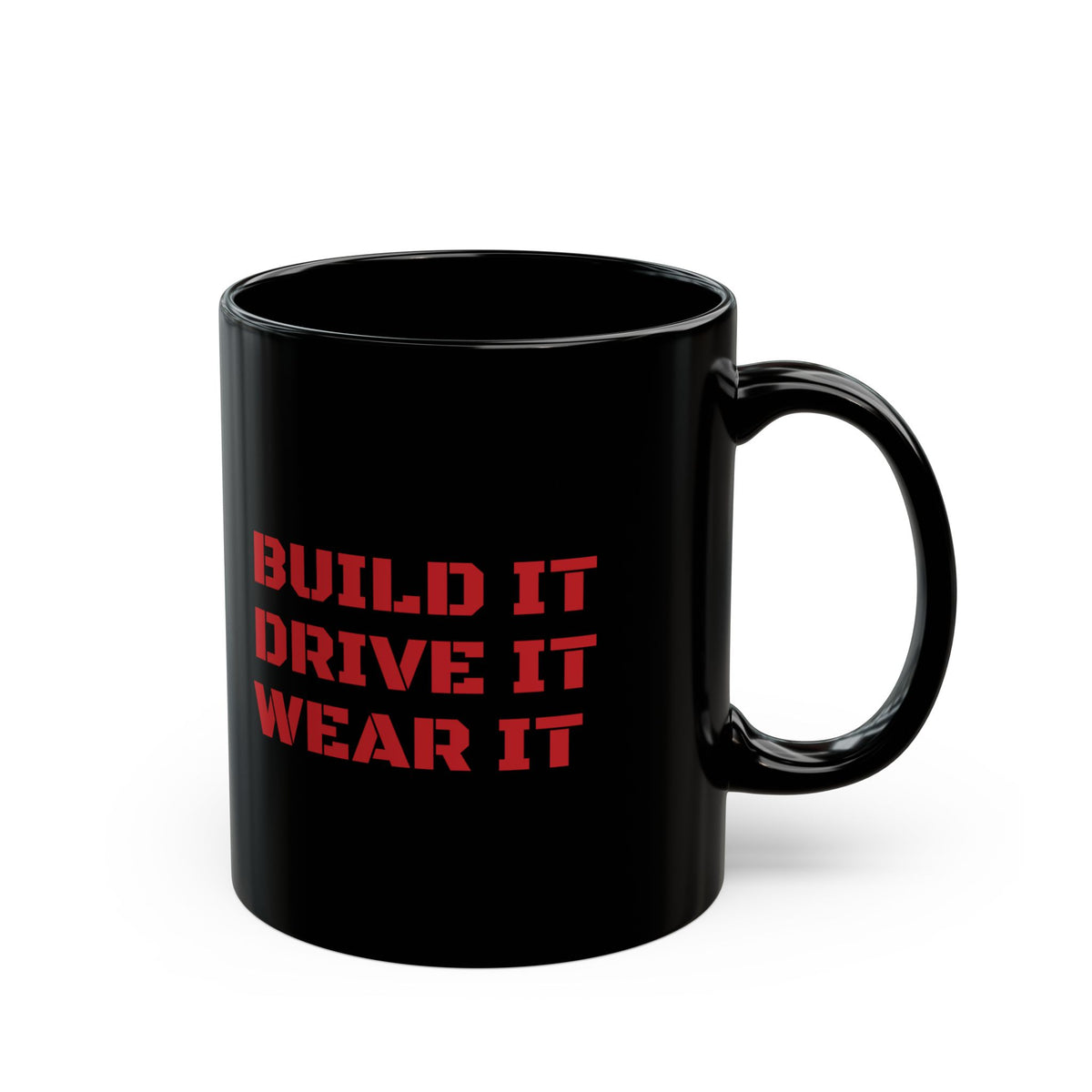 Build It Drive It Wear It - THE ORIGINAL MUG